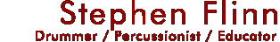 Stephen Flinn - Drummer /Percussionist/Educator